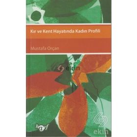 KIR VE KENT HAYATINDA KADIN PROFILI - MUSTAFA ORÇAN