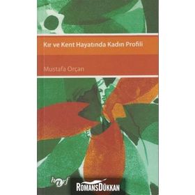 KIR VE KENT HAYATINDA KADIN PROFILI - MUSTAFA ORÇAN
