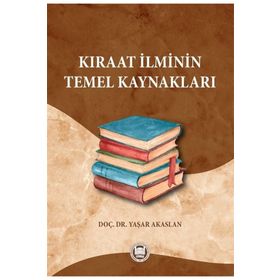 Kıraat İlminin Temel Kaynakları - Yaşar Akaslan