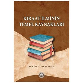 Kıraat İlminin Temel Kaynakları - Yaşar Akaslan