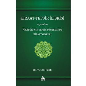 Kıraat-Tefsir İlişkisi Açısından Nîsâbûrî'nin Tefsir Yönteminde Kıraat Olgusu - Yunus İşeri