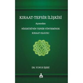 Kıraat-Tefsir İlişkisi Açısından Nîsâbûrî'nin Tefsir Yönteminde Kıraat Olgusu - Yunus İşeri