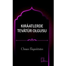 Kıraatlerde Tevatür Olgusu - Osman Bayraktutan