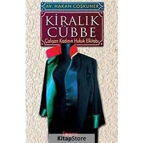 KİRALIK CÜBBE ÇALIŞAN KADININ HUKUK ELKİTABI - HAKAN COŞKUNER