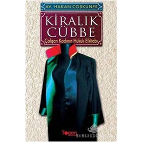 KİRALIK CÜBBE ÇALIŞAN KADININ HUKUK ELKİTABI - HAKAN COŞKUNER