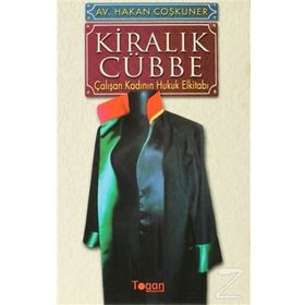 KİRALIK CÜBBE ÇALIŞAN KADININ HUKUK ELKİTABI - HAKAN COŞKUNER