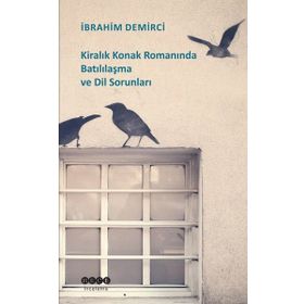 Kiralık Konak Romanında Batılılaşma ve Dil Sorunları - İbrahim Demirci