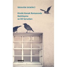 Kiralık Konak Romanında Batılılaşma ve Dil Sorunları - İbrahim Demirci