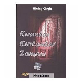 Kıranlar Kırılanlar Zamanı - Atalay Girgin