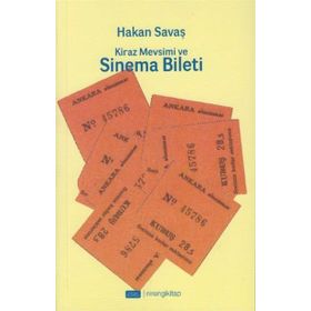 Kiraz Mevsimi ve Sinema Bileti - Hakan Savaş