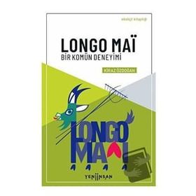 Kiraz Özdoğan Longo Maï - Bir Komün Deneyimi