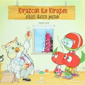 KIRAZCAN ILE KİRAZIM SIHIRLI İKSİRİN PEŞİNDE - AYDAN ÇELİK