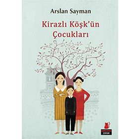 Kirazlı Köşk’ün Çocukları - Arslan Sayman