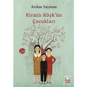 Kirazlı Köşk’ün Çocukları - Arslan Sayman