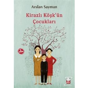 Kirazlı Köşk’ün Çocukları - Arslan Sayman