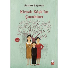 Kirazlı Köşk’ün Çocukları - Arslan Sayman