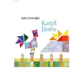 Kırçıl Horoz - Ayla Çınaroğlu - Nota Bene Yayınları