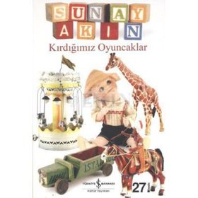 KIRDIĞIMIZ OYUNCAKLAR - SUNAY AKIN