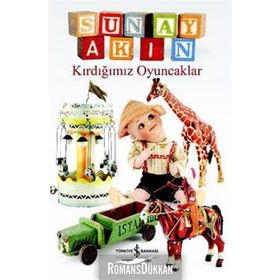 KIRDIĞIMIZ OYUNCAKLAR - SUNAY AKIN