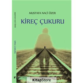 Kireç Çukuru - Mustafa Naci Özer