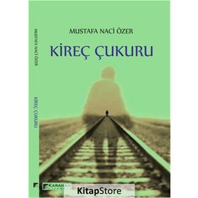 Kireç Çukuru - Mustafa Naci Özer