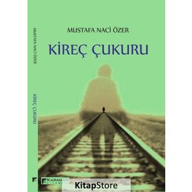 Kireç Çukuru - Mustafa Naci Özer