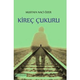 Kireç Çukuru - Mustafa Naci Özer