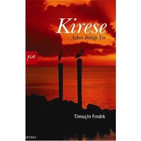 KIRESE AŞKIN BİTTİĞİ YER - TİMUÇİN FINDIK