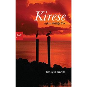 KIRESE AŞKIN BİTTİĞİ YER - TİMUÇİN FINDIK