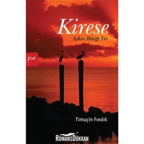 KIRESE AŞKIN BİTTİĞİ YER - TİMUÇİN FINDIK