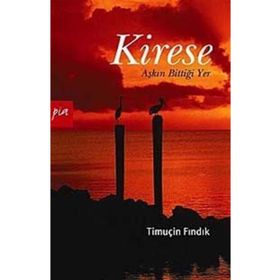 KIRESE AŞKIN BİTTİĞİ YER - TİMUÇİN FINDIK