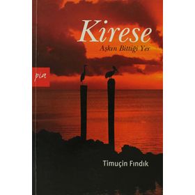 KIRESE AŞKIN BİTTİĞİ YER - TİMUÇİN FINDIK