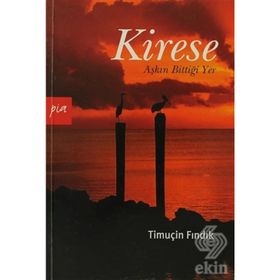KIRESE AŞKIN BİTTİĞİ YER - TİMUÇİN FINDIK