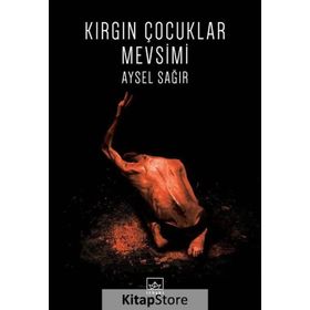 Kırgın Çocuklar Mevsimi - Aysel Sağır