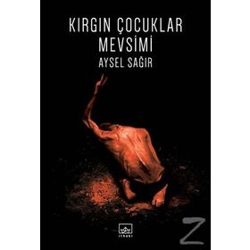 Kırgın Çocuklar Mevsimi - Aysel Sağır