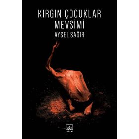 Kırgın Çocuklar Mevsimi - Aysel Sağır
