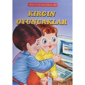 Kırgın Oyuncaklar - Oğuz'un Maceraları - Fatma Tatcı