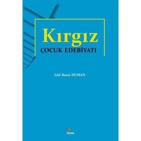 Kırgız Çocuk Edebiyatı Gül Banu Duman
