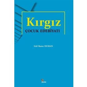 Kırgız Çocuk Edebiyatı Gül Banu Duman