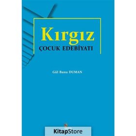 Kırgız Çocuk Edebiyatı Gül Banu Duman