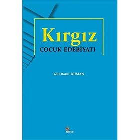 Kırgız Çocuk Edebiyatı Gül Banu Duman