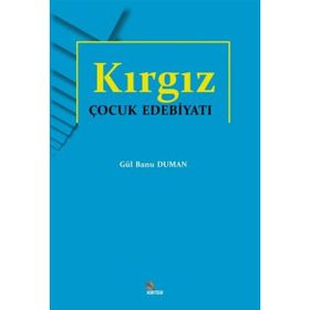 Kırgız Çocuk Edebiyatı Gül Banu Duman
