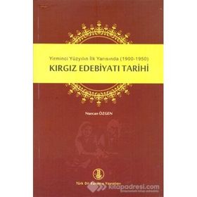 Kırgız Edebiyatı Tarihi - Nurcan Özgen