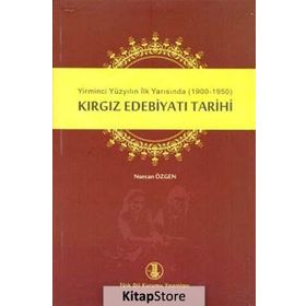 Kırgız Edebiyatı Tarihi - Nurcan Özgen