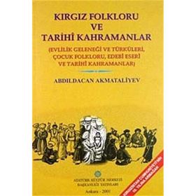 Kırgız Folkloru ve Tarihi Kahramanlar - Abdıldacan Akmataliyev