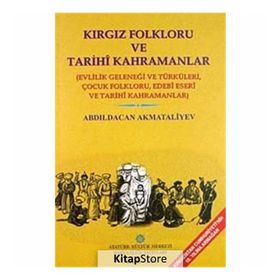 Kırgız Folkloru ve Tarihi Kahramanlar - Abdıldacan Akmataliyev