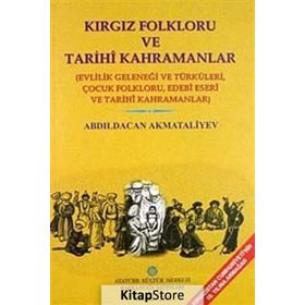 Kırgız Folkloru ve Tarihi Kahramanlar - Abdıldacan Akmataliyev