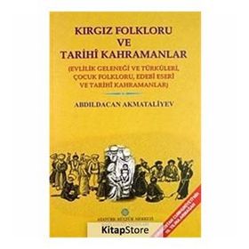 Kırgız Folkloru ve Tarihi Kahramanlar - Abdıldacan Akmataliyev