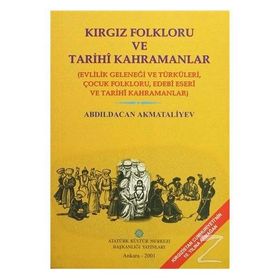 Kırgız Folkloru ve Tarihi Kahramanlar - Abdıldacan Akmataliyev