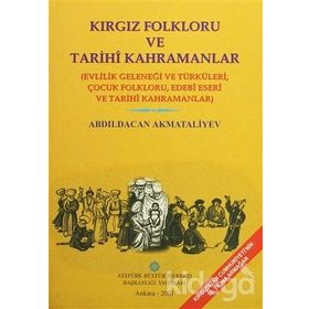 Kırgız Folkloru ve Tarihi Kahramanlar - Abdıldacan Akmataliyev